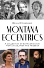 Image for Montana Eccentrics : A Collection of Extraordinary Montanans, Past &amp; Present