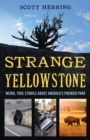 Image for Strange Yellowstone : Weird, True Stories about America&#39;s Premier Park