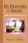 Image for He Provides the Shoes : Walking with God through Breast Cancer