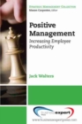 Image for Positive Management: Increasing Employee Productivity