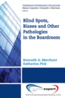 Image for Blind Spots, Biases, and Other Pathologies in the Boardroom