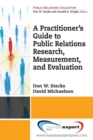 Image for A practitioner&#39;s guide to public relations research, measurement, and evaluation