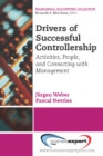 Image for Drivers of Successful Controllership: Activities, People, and Connecting with Management