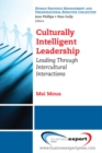 Image for Culturally Intelligent Leadership: Leading Through Intercultural Interactions