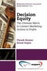 Image for Decision Equity: The Ultimate Metric to Connect Marketing Actions to Profits