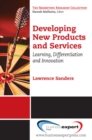 Image for Developing new products and services: learning, differentiation, and innovation