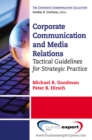 Image for Corporate Communication and Media Relations: Tactical Guidelines for Strategic Practice