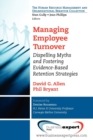 Image for Managing employee turnover  : dispelling myths and fostering evidence-based retention strategies
