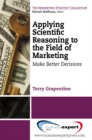 Image for Applying scientific reasoning to the field of marketing: make better decisions
