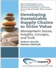 Image for Developing Sustainable Supply Chains to Drive Value: Management Issues, Insights, Concepts, and Tools