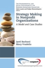 Image for Strategy Making in Nonprofit Organizations: A Model and Case Studies