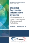 Image for Building successful information systems: five best practices to ensure organizational effectiveness and profitability