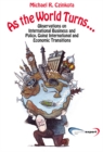Image for As the World Turns...: Observations on International Business and Policy, Going International and Economic Transitions