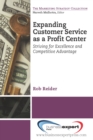 Image for Expanding CustomerService as a Profit Center: Striving for Excellenceand Competitive Advantage