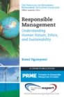 Image for Responsible Management: Understanding Human Nature, Ethics, and Sustainability