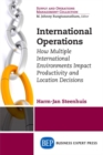 Image for International operations  : how multiple environments impact productivity and location decisions
