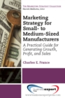 Image for Marketing Strategy for Small- to Medium-Sized Manufacturers