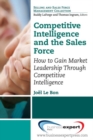 Image for Competitive intelligence and the sales force  : how to gain market leadership through competitive intelligence