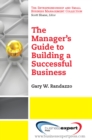 Image for Manager&#39;s Guide to Building a Successful Business