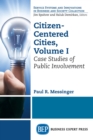Image for Citizen-Centered Cities, Volume I: Case Studies of Public Involvement