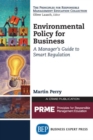 Image for Environmental Policy for Business : A Manager&#39;s Guide to Smart Regulation