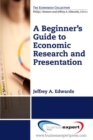Image for A Beginner&#39;s Guide to Economic Research and Presentation