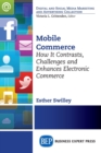 Image for Mobile Commerce : How it Contrasts, Challenges and Enhances Electronic Commerce