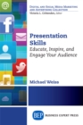 Image for Presentation Skills: Educate, Inspire and Engage Your Audience