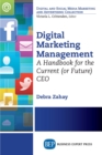 Image for Digital Marketing Management: A Handbook for the Current (or Future) CEO