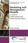 Image for Marketing and Management Models: A Guide to Understanding and Using Business Models