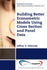 Image for Building Better Econometric Models Using Cross Section and Panel Data
