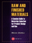 Image for Raw and Finished Materials: A Concise Guide to Properties and Applications