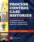 Image for Process Control Case Histories: An Insightful and Humorous Perspective from the Control Room