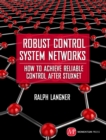 Image for Robust control system networks: how to achieve reliable control after Stuxnet