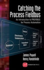 Image for Catching the Process Fieldbus: An Introduction to Profibusfor Process Automation