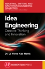 Image for Idea engineering: creative thinking and innovation