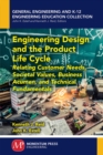Image for Engineering Design and the Product Life Cycle: Relating Customer Needs, Societal Values, Business Acumen, and Technical Fundamentals