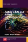 Image for Justice in Life and Society: How We Decide What Is Fair