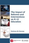 Image for Impact of Reforms and Interventions On K-12 Education
