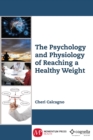 Image for Psychology and Physiology of Reaching a Healthy Weight