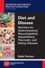 Image for Diet and Disease: Nutrition for Gastrointestinal, Musculoskeletal, Hepatobiliary, Pancreatic, and Kidney Diseases