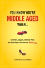 Image for You Know You Are Middle Aged When...