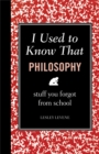 Image for I Used to Know That: Philosophy