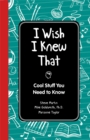 Image for I Wish I Knew That: Cool Stuff You Need to Know
