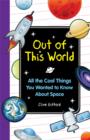 Image for Out of this World: All the Cool Things You Wanted to Know About Space
