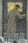 Image for What Timmy Did by Marie Belloc Lowndes, Fiction, Mystery &amp; Detective, Ghost