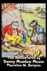 Image for The Adventures of Danny Meadow Mouse by Thornton Burgess, Fiction, Animals, Fantasy &amp; Magic