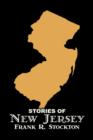 Image for Stories of New Jersey by Frank R. Stockton, Fiction, Fantasy &amp; Magic, Legends, Myths, &amp; Fables