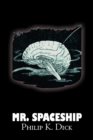 Image for Mr. Spaceship by Philip K. Dick, Science Fiction, Adventure