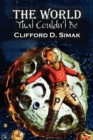 Image for The World That Couldn&#39;t Be by Clifford D. Simak, Science Fiction, Fantasy, Adventure